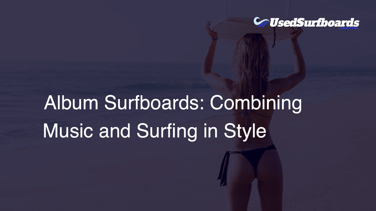 Album Surfboards: Combining Music and Surfing in Style