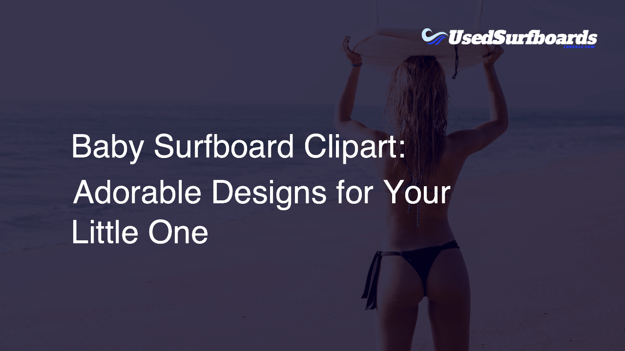 Baby Surfboard Clipart: Adorable Designs for Your Little One