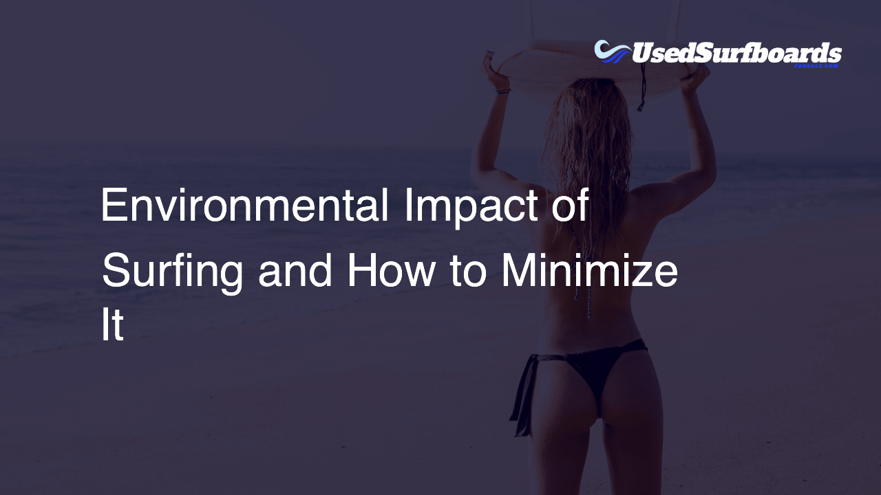 Environmental Impact of Surfing and How to Minimize It