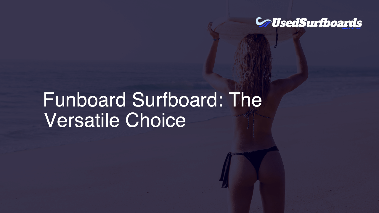 Funboard Surfboard: The Versatile Choice