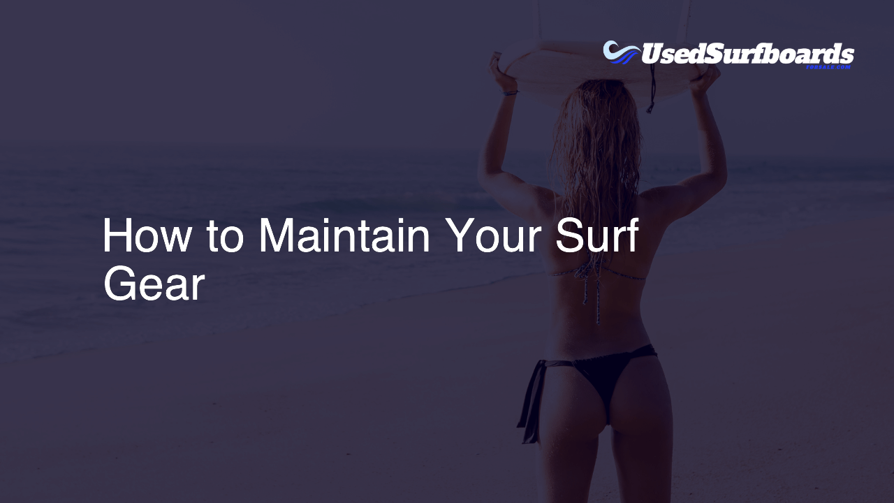 How to Maintain Your Surf Gear