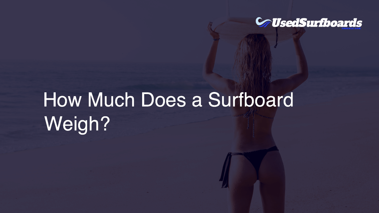 How Much Does a Surfboard Weigh?