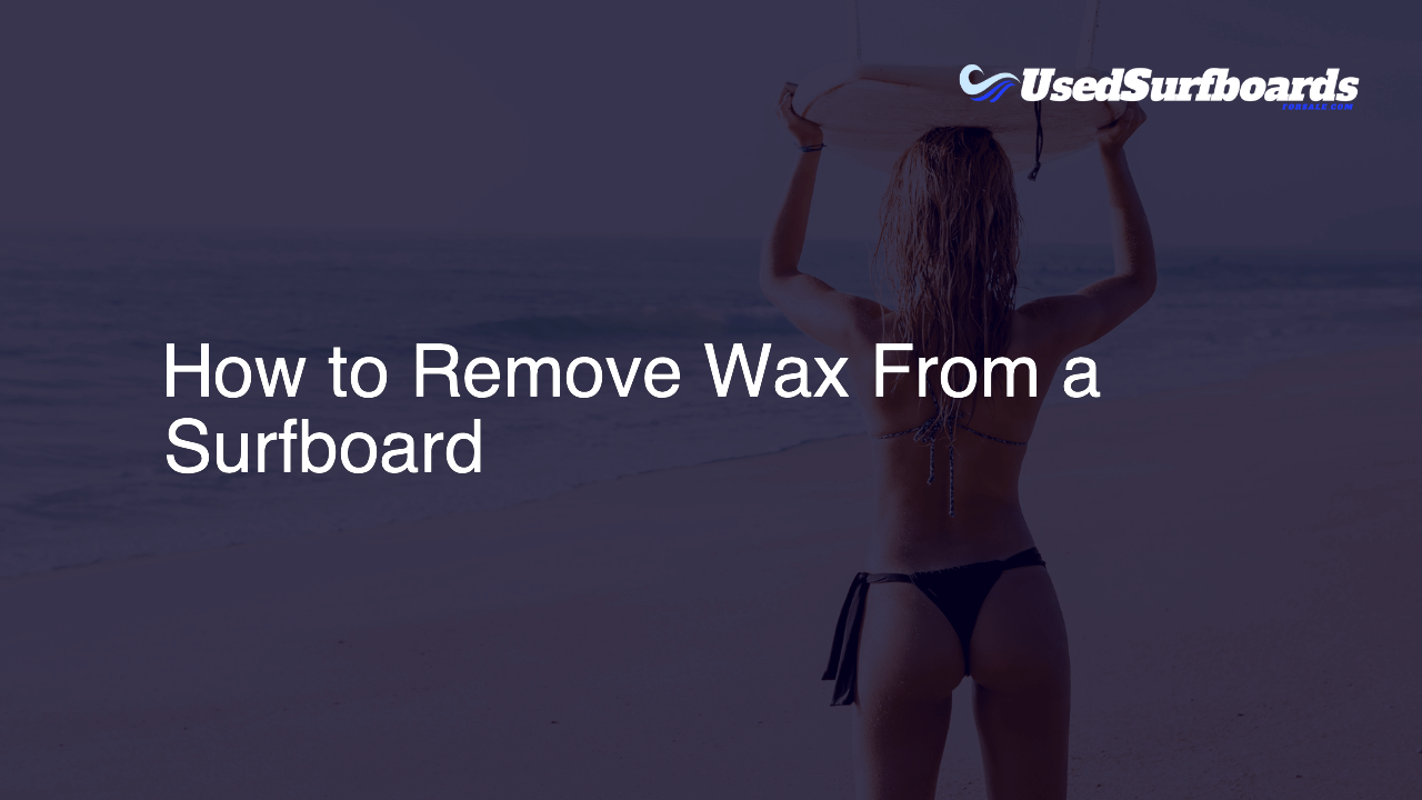 How to Remove Wax From a Surfboard