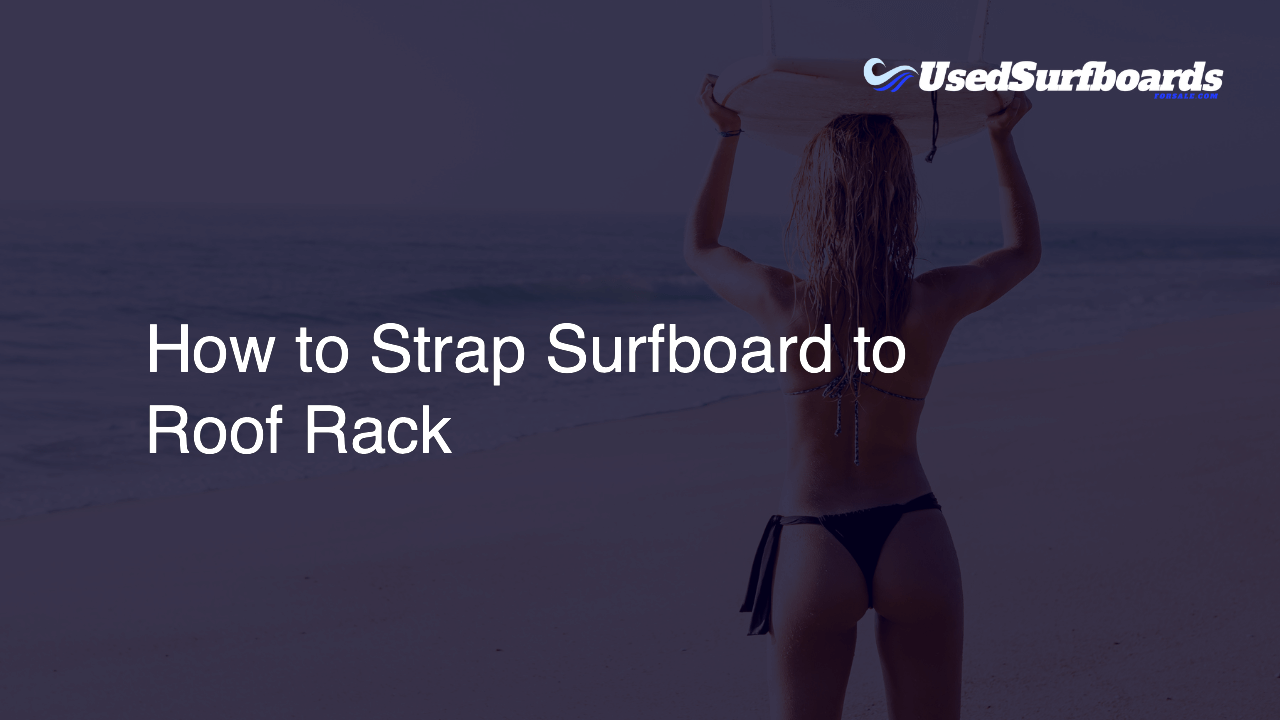 How to Strap Surfboard to Roof Rack