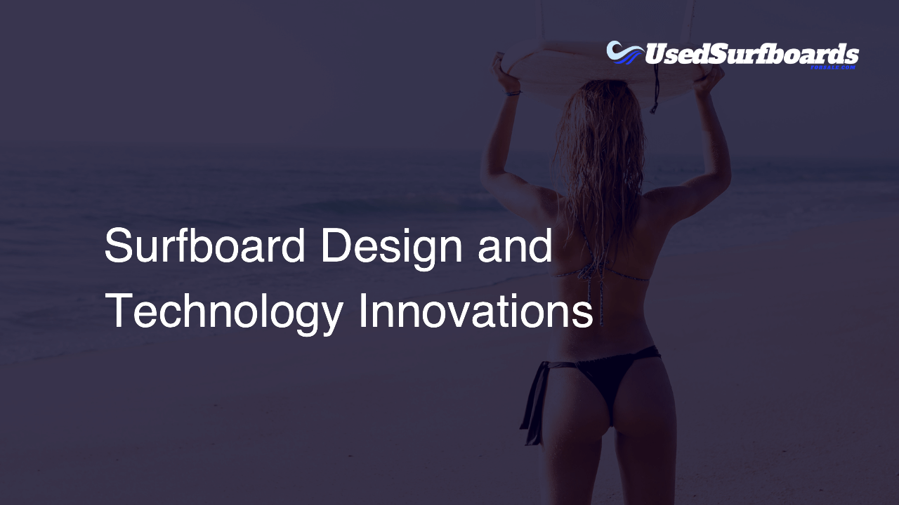Surfboard Design and Technology Innovations