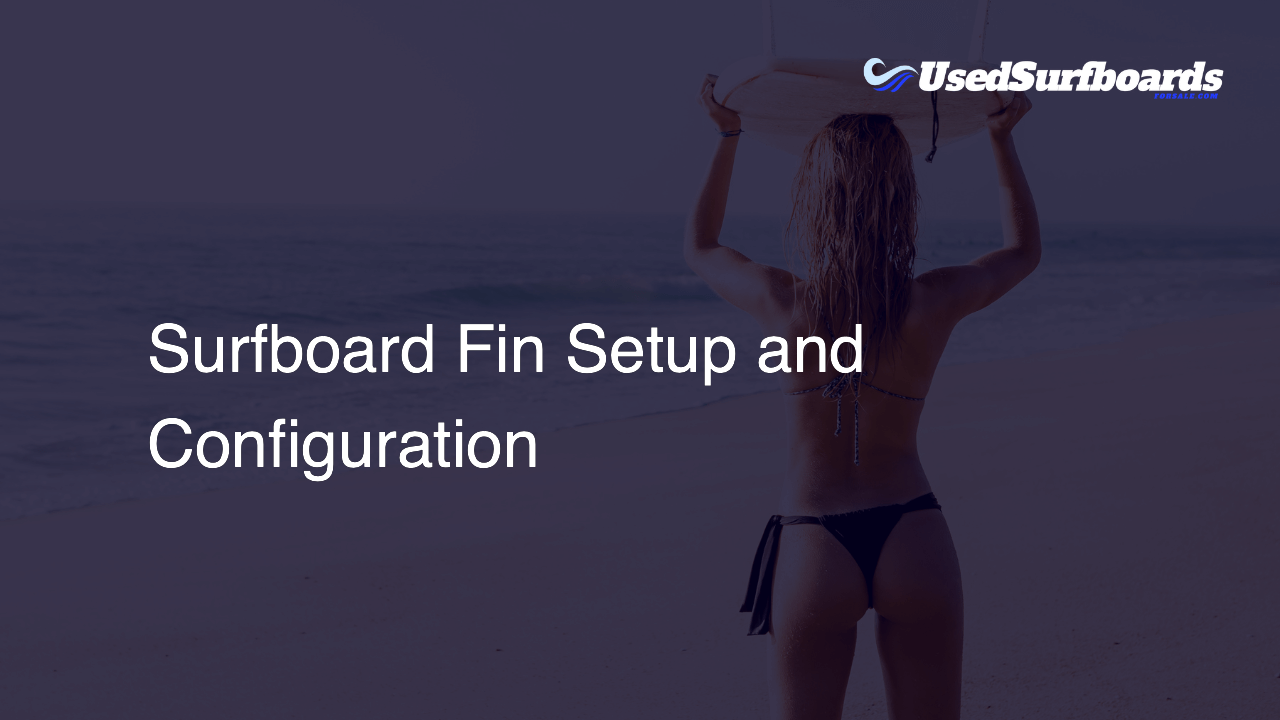Surfboard Fin Setup and Configuration