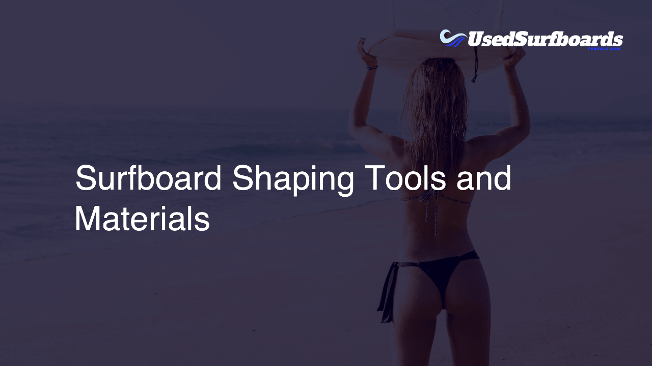 Surfboard Shaping Tools and Materials