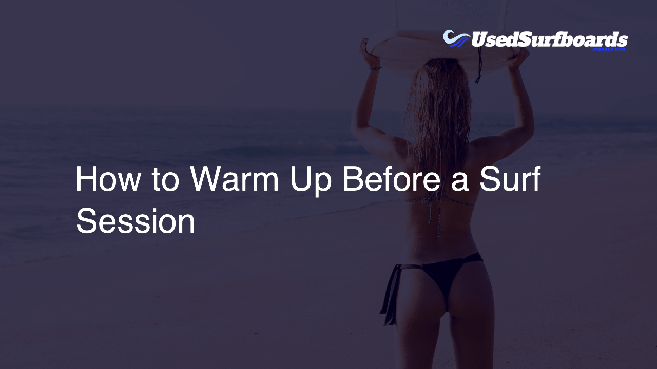 How to Warm Up Before a Surf Session